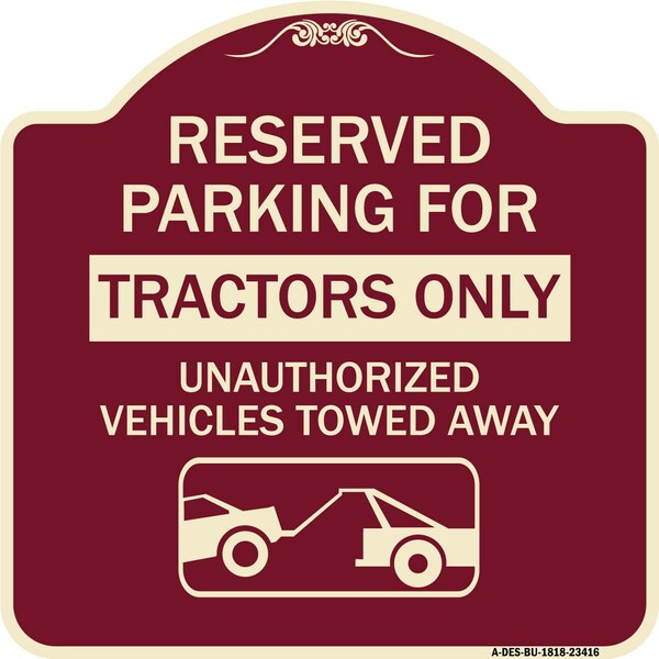 Signmission Parking Lot Reserved Parking for Tractors Only Unauthorized Vehicles Towed Away, A-DES-BU-1818-23416 A-DES-BU-1818-23416 - main